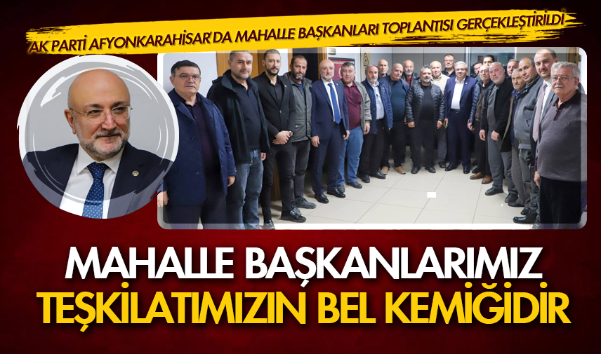 Şahin: Mahalle başkanlarımız teşkilatımızın bel kemiğidir